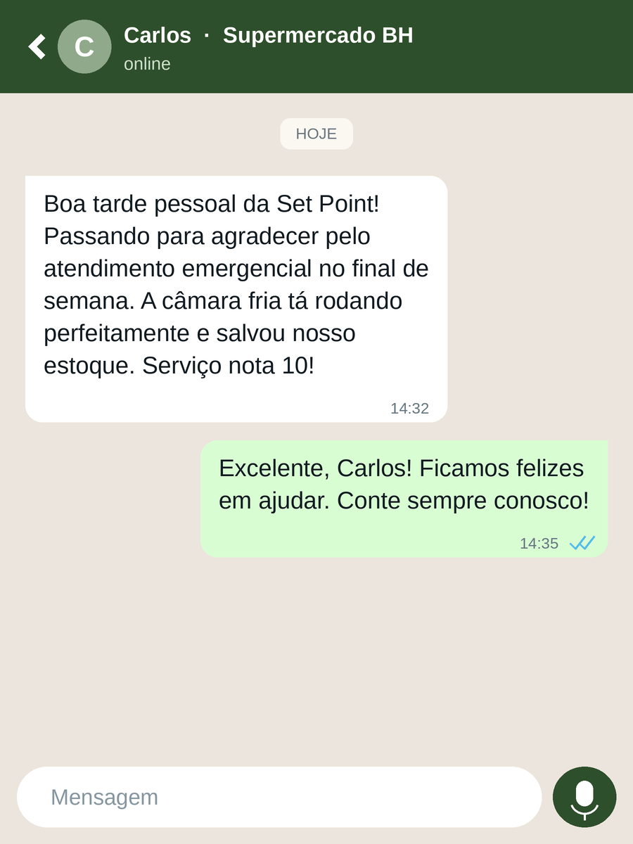 Conversa de WhatsApp com Carlos, do Supermercado BH. Carlos: “Boa tarde pessoal da Set Point! Passando para agradecer pelo atendimento emergencial no final de semana. A câmara fria tá rodando perfeitamente e salvou nosso estoque. Serviço nota 10!” Set Point: “Excelente, Carlos! Ficamos felizes em ajudar. Conte sempre conosco!”